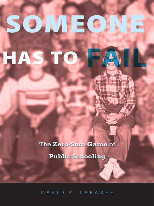 Title details for Someone Has to Fail by David F. Labaree - Available